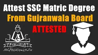 How to attest SSC matric degree from gujranwala board 2024