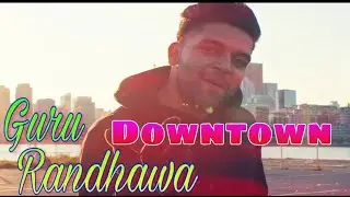 Guru_Randhawa_Downtown_ (official_Stusts_Video )_new_latest_Whatsapp_status_video