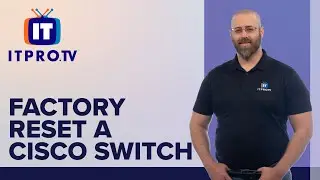 How to Reset Cisco Switch Back to Factory Default | ITProTV