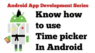 #2 Android form components tutorial series - 5 - how to use TimePicker