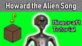How to make Howard the Alien song in Minecraft