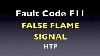 F11 Fault Code -  False Flame Signal