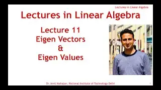 Lecture 11 Eigen Vectors and Eigen Values