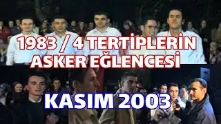 1983 / 4 TERTİPLERİN ASKER EĞLENCESİ (KASIM 2003)