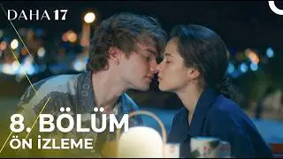 Daha 17 | 8. Bölüm Ön İzleme