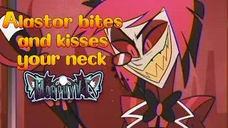 【ASMR】 Alastor wants to bite you! 「Alastor x Listener Audio」