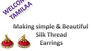 Making Simple & Beautiful Silk Thread Earrings