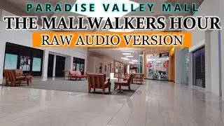 ( RAW AUDIO VERSION ) PV Mall : The Mallwalkers Hour- A to Z Retail -