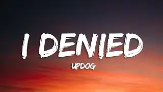 updog - i denied (Lyrics)