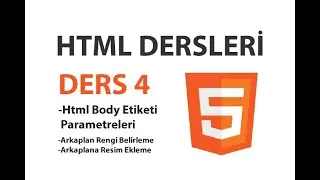 Html Dersleri - Ders 4: Html Body Etiketi Parametreleri