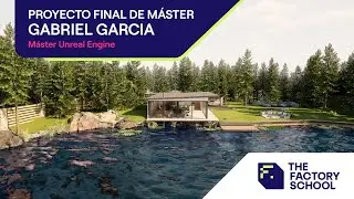 Proyecto Final Máster con Unreal Engine | Alumno Gabriel García | The Factory School