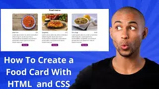 HTML and CSS  Beginner`s Course: How to create a food card (product cards).