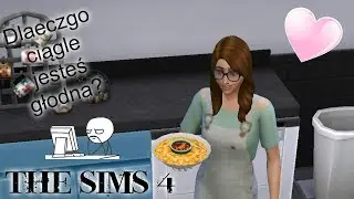 The Sims 4 Po Mojemu! #3 || Dlaczego jesteś ciągle głodna?