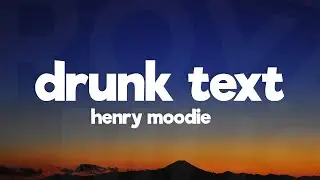Henry Moodie - drunk text (Lyrics)