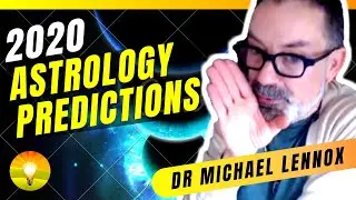 Be Prepared!!! What You NEED to Know about 2020 Astrology Predictions! Dr. Michael Lennox
