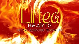 Lifting Hearts: Spontaneous Worship Live