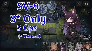 [Arknights] SV-9 3* Only 5 Ops + Thermal-EX
