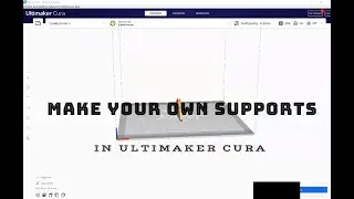 Make Your Own Supports in Cura FAST- 3D Printing