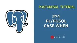 POSTGRESQL TUTORIAL #74 CASE WHEN