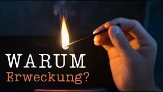 WARUM Erweckung? |  Teil-1