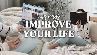 10 Tiny Ways To Improve Your Life (Before 2025!) ✨