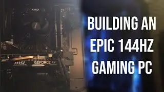 Building My Friend a 144Hz Gaming PC