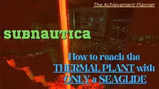 Subnautica - How to get to the THERMAL PLANT with ONLY a SEAGLIDE!