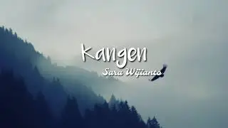 Sara Wijayanto  - Kangen (lirik)