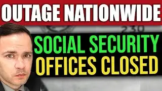 Social Security OUTAGE Nationwide (OFFICES CLOSED)
