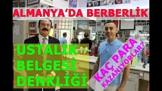 ALMANYA'DA BERBER OLMAK! KAÇ PARA KAZANIYORLAR? USTALIK BELGESİ DENKLİĞİ