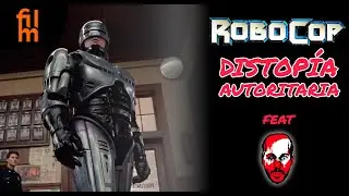 ROBOCOP - DISTOPÍA AUTORITARIA Feat @ElRinconOscurodegorka