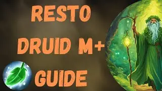 Restoration Druid Season 1 - 11.0.5 Full Mythic Plus Guide - Keeper of The Grove