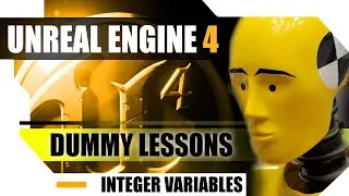 Unreal Engine 4 Dummy Lessons - How to use INTEGER variables - IMPORTANT VARIABLE