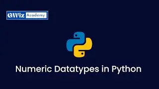 6. Numeric Datatypes in python | By GWiz Academy | Certificate Included