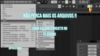 Como salvar seus projetos no FL Studio !!
