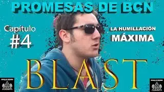 BLAST (HUMILLACIÓN MÁXIMA) - Promesas de BCN #4
