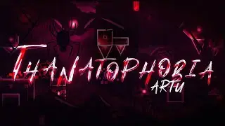 THANATOPHOBIA l  EXTREME DEMON  100% l   "Geometry Dash 2.11"