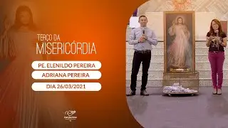 Terço da Misericórdia - 26/03/2021