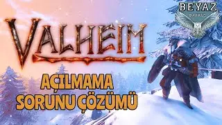Valheim Açılmama Sorunu Çözümü