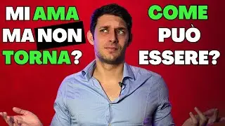 EX AMBIGUA: perché DICE di AMARTI ma NON torna