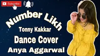 Number Likh || Tonny Kakkar || Dance Cover || Kids Dance Cover || Anya Aggarwal