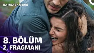 Bambaşka Biri 8. Bölüm 2. Fragmanı | Babam O Benim!