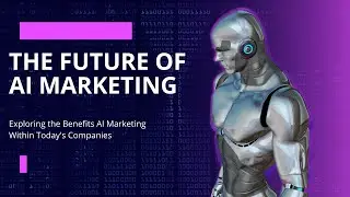 AI Marketing - The Future of Advertising and Branding