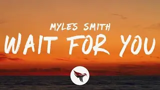 Myles Smith - Wait For You (Lyrics)