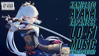 KAMISATO AYAKA JAPANESE LO FI MUSIC #NOCOPYRIGHT