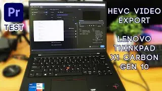 Premiere Pro Video Export Test || Lenovo X1 Carbon Gen10