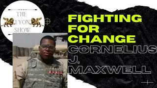 Army Veteran, Business Man and Confronting Racism with Cornelius J. Maxwell