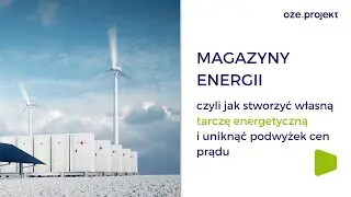 Magazyny energii, czyli jak stworzyć własną tarczę energetyczną