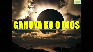 Ganuya Ko O Dios Lyrics | Bisaya Christian Song
