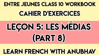 Entre Jeunes Workbook | CBSE Class 10 | Lesson 5 | Part 8 | Learn French with Anubhav | #619
